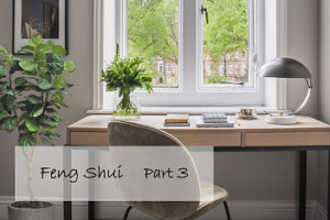 The Ancient Art of Feng Shui Series – Part 3