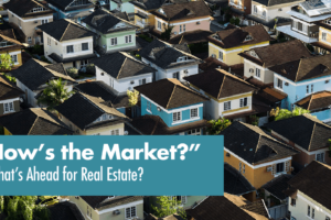 Housing Market. What's Ahead for Real Estate?