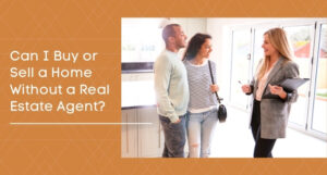 Can I Buy or Sell a Home Without a Real Estate Agent?