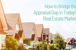 Appraisals _ How to Bridge the Appraisal Gap in Today's Market | New Century Real Estate Blog | NewCenturyMN.com | 320-316-02887