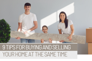 Buying and Selling Your Home at the Same Time