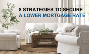 Strategies to Secure a Lower Mortgage Rate | Read A Bit Blog | New Century Real Estate | 320-492-3420