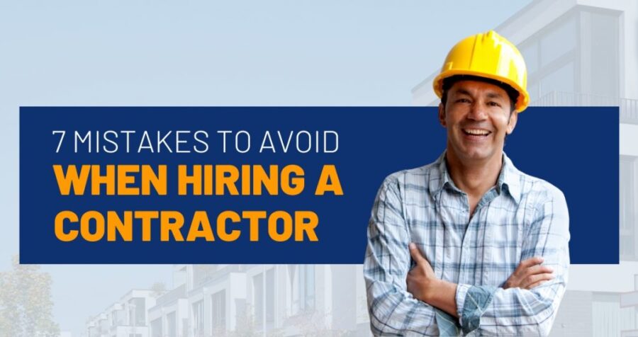 7 Mistakes to Avoid When Hiring a Contractor